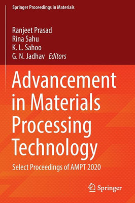 Advancement in Materials Processing Technology : Select Proceedings of AMPT 2020