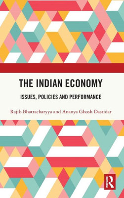 The Indian Economy : Issues, Policies and Performance