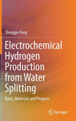 Electrochemical Hydrogen Production from Water Splitting : Basic, Materials and Progress