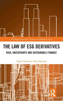 The Law of ESG Derivatives : Risk, Uncertainty and Sustainable Finance