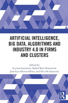 Artificial Intelligence, Big Data, Algorithms and Industry 4.0 in Firms and Clusters
