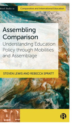 Assembling Comparison : Understanding Education Policy Through Mobilities and Assemblage