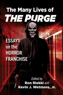 The Many Lives of The Purge : Essays on the Horror Franchise