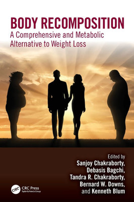 Body Recomposition : A Comprehensive and Metabolic Alternative to Weight Loss