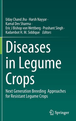 Diseases in Legume Crops : Next Generation Breeding Approaches for Resistant Legume Crops