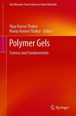 Polymer Gels : Science and Fundamentals