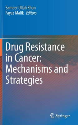 Drug Resistance in Cancer: Mechanisms and Strategies