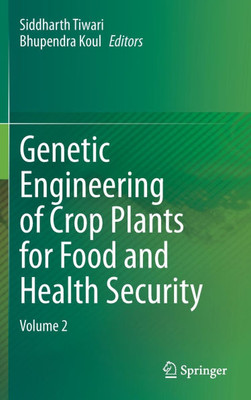 Genetic Engineering of Crop Plants for Food and Health Security : Volume 2