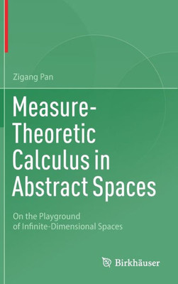 Measure-Theoretic Calculus in Abstract Spaces : On the Playground of Infinite-Dimensional Spaces