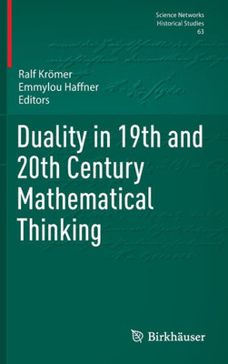 Duality in 19th and 20th Century Mathematical Thinking