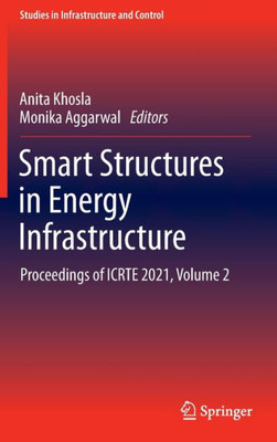 Smart Structures in Energy Infrastructure : Proceedings of ICRTE 2021, Volume 2