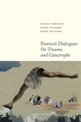Ferenczi Dialogues : On Trauma and Catastrophe Ferenczi Dialogues : On Trauma and Catastrophe