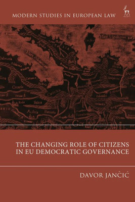 The Changing Role of Citizens in EU Democratic Governance The Changing Role of Citizens in EU Democratic Governance