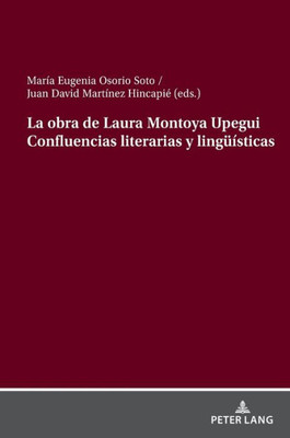 La Obra de Laura Montoya Upegui Confluencias Literarias y Lingueísticas