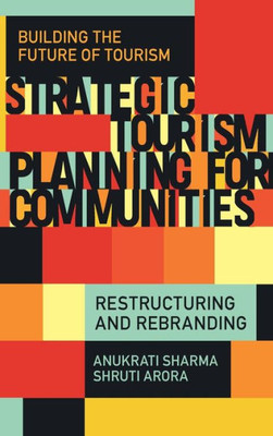 Strategic Tourism Planning for Communities : Restructuring and Rebranding