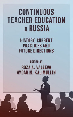 Continuous Teacher Education in Russia : History, Current Practices and Future Directions