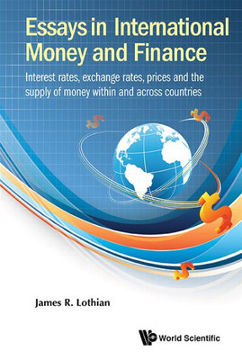 Essays in International Money and Finance : Interest Rates, Exchange Rates, Prices and the Supply of Money Within and Across Countries
