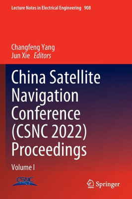 China Satellite Navigation Conference (CSNC 2022) Proceedings : Volume I