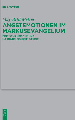Angstemotionen Im Markusevangelium : Eine Semantische Und Narratologische Studie