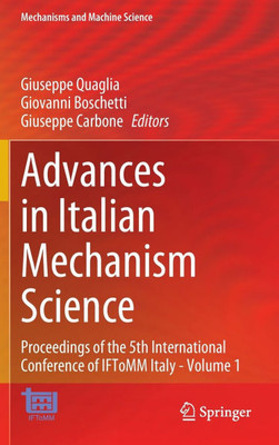 Advances in Italian Mechanism Science : Proceedings of the 5th International Conference of IFToMM Italy - Volume 1