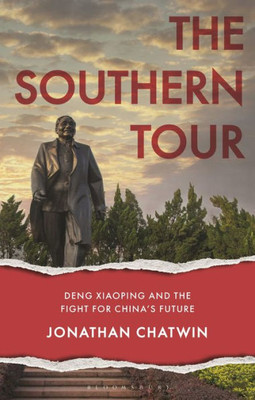 The Southern Tour : Deng Xiaoping and the Fight for China's Future