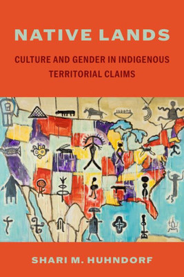 Native Lands : Culture and Gender in Indigenous Territorial Claims