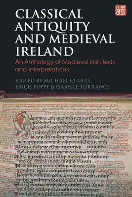 Classical Antiquity and Medieval Ireland : An Anthology of Medieval Irish Texts and Interpretations
