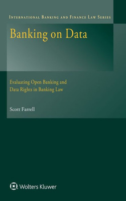 Banking on Data : Evaluating Open Banking and Data Rights in Banking Law