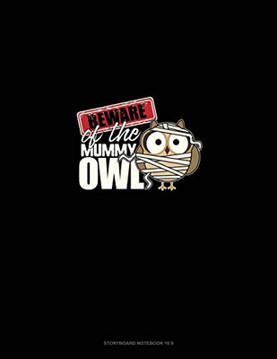 Beware of the Mummy Owl: Storyboard Notebook 1.85:1