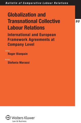 Globalization and Transnational Collective Labour Relations : International and European Framework Agreements at Company Level