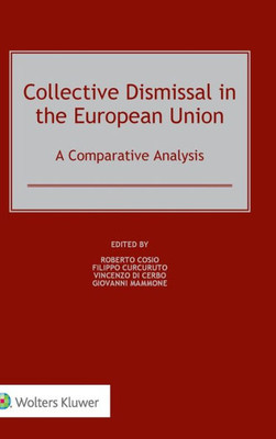 Collective Dismissal in the European Union : A Comparative Analysis Collective Dismissal in the European Union : A Comparative Analysis