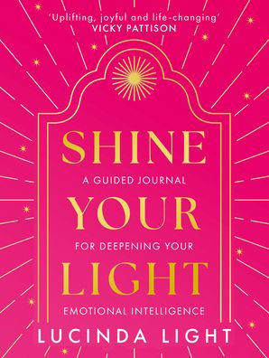 Shine Your Light: A Guided Journal for Deepening Your Emotional Intelligence