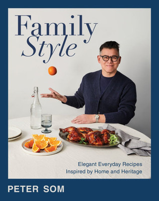 Family Style: Elegant Everyday Recipes Inspired by Home and Heritage