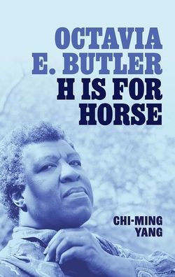 Octavia E. Butler: H Is for Horse