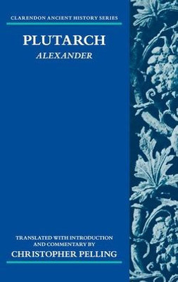 Plutarch: Alexander: Translated with an Introduction and Commentary
