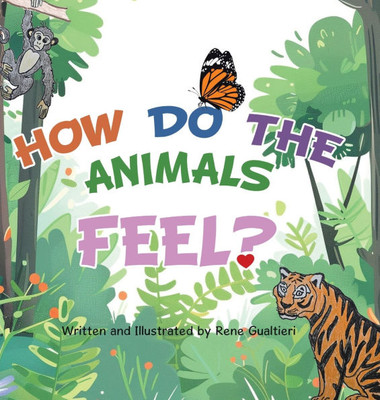 How Do The Animals Feel? - (Hardback or Cased Book)