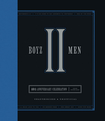 Boyz II Men 40th Anniversary Celebration: Unofficial & Unauthorized