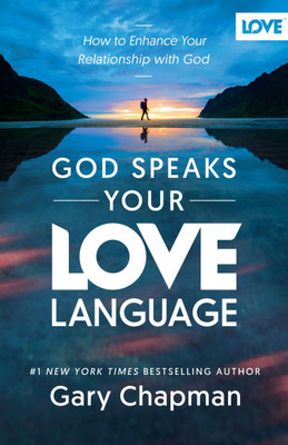 God Speaks Your Love Language: How to Enhance Your Relationship with God