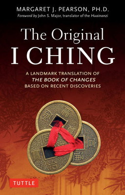 The Original I Ching: A Landmark Translation of the Book of Changes Based on Recent Discoveries