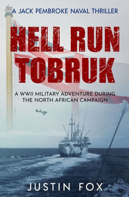 Hell Run Tobruk: A WWII military adventure during the North African campaign
