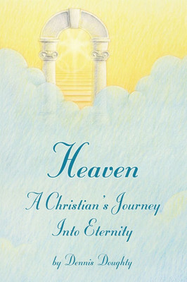 Heaven: A Christian's Journey into Eternity