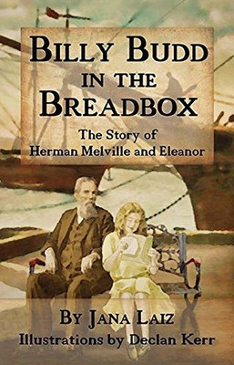 Billy Budd in the Breadbox: The Story of Herman Melville and Eleanor