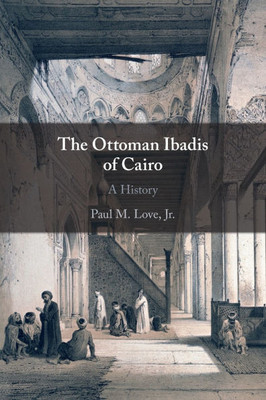 The Ottoman Ibadis of Cairo The Ottoman Ibadis of Cairo