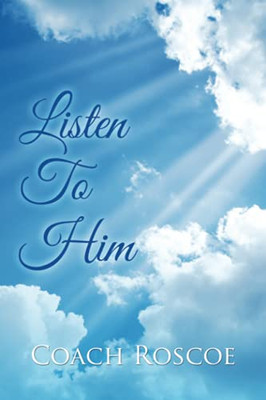 Listen To Him