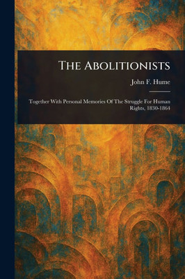 The Abolitionists - (Paperback or Softback)