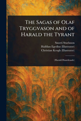 The Sagas of Olaf Tryggvason and of Harald the Tyrant - (Paperback or Softback)