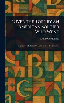 "Over the Top," by an American Soldier Who Went - (Hardback or Cased Book)