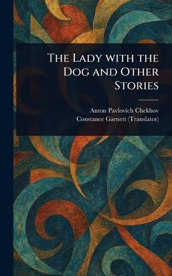 The Lady With the Dog and Other Stories - (Hardback or Cased Book)