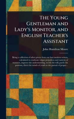 The Young Gentleman and Lady's Monitor, and English Teacher's Assistant - (Hardback or Cased Book)