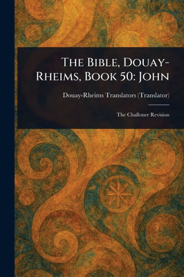 The Bible, Douay-Rheims, Book 50: John